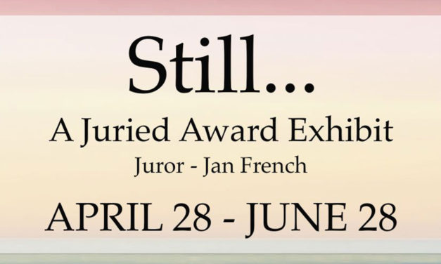 Still… A Juried Award Exhibit at Cambria Center for the Arts